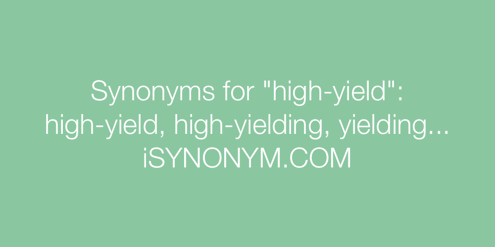 Synonyms high-yield
