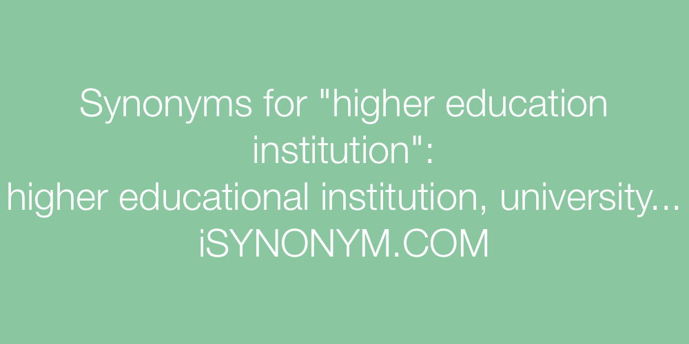 Synonyms higher education institution