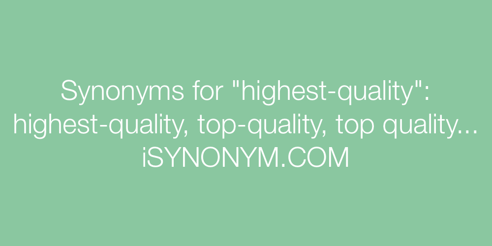 Synonyms highest-quality