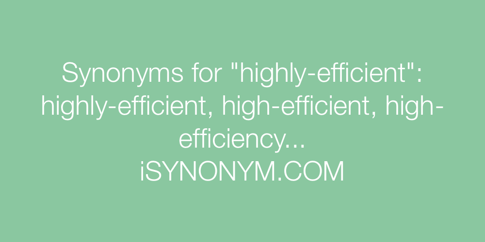 Synonyms highly-efficient