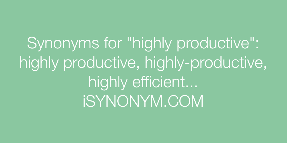 Synonyms highly productive