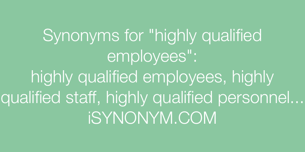 Synonyms highly qualified employees