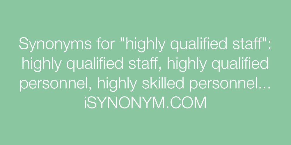 Synonyms highly qualified staff