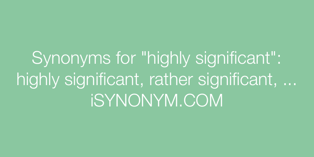 Synonyms highly significant