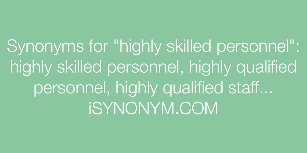 Synonyms highly skilled personnel