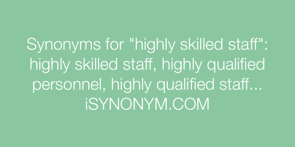 Synonyms highly skilled staff