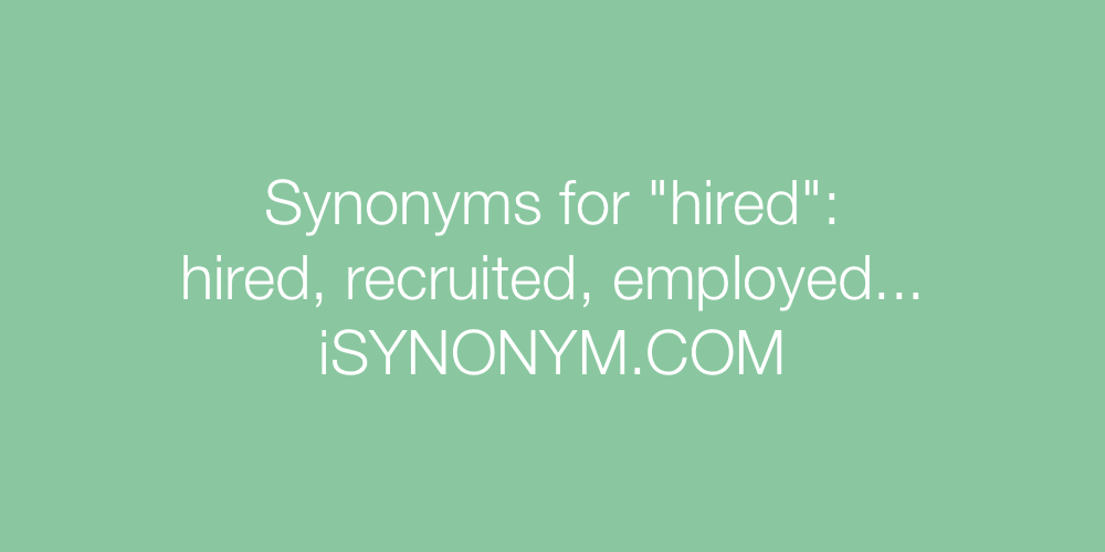 Synonyms hired