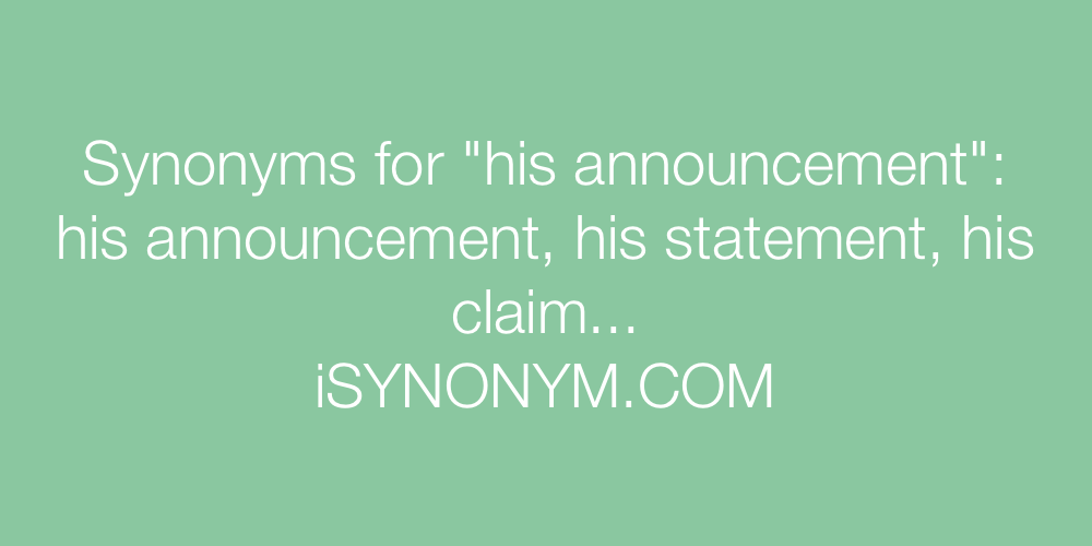 Synonyms his announcement