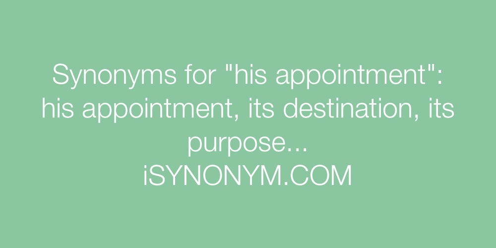 Synonyms his appointment
