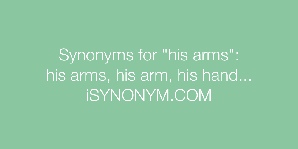 Synonyms his arms