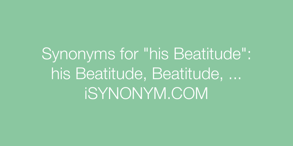 Synonyms his Beatitude