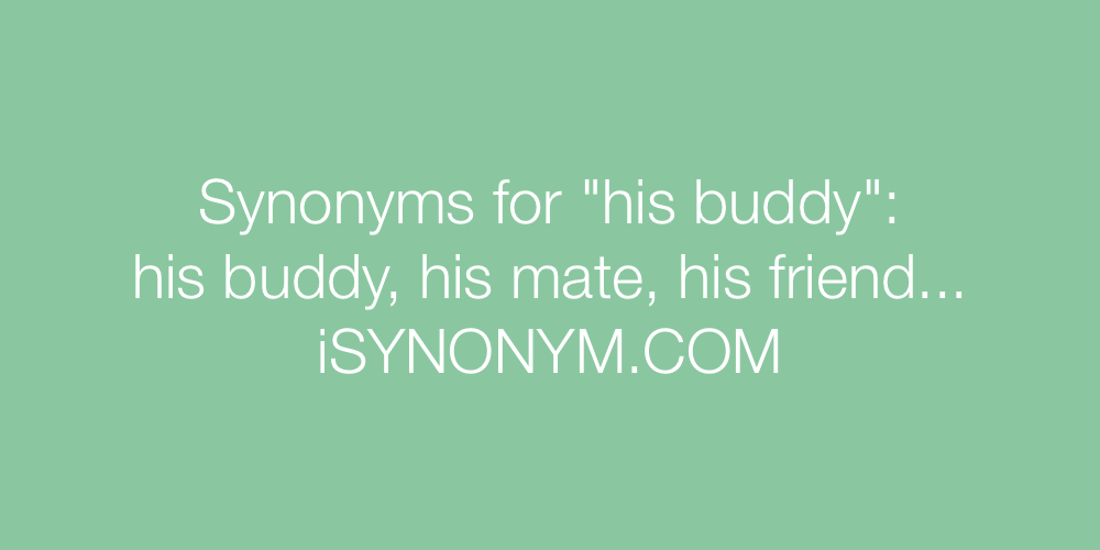 Synonyms his buddy