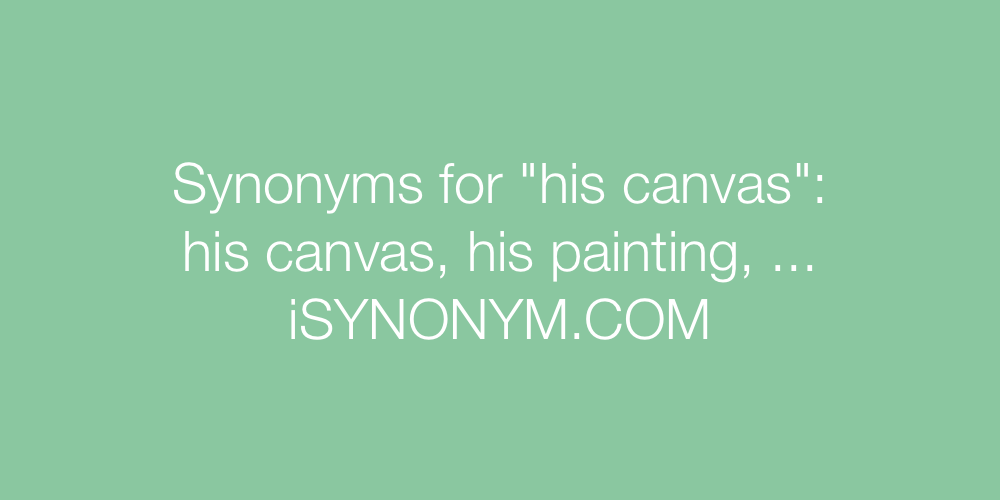 Synonyms his canvas