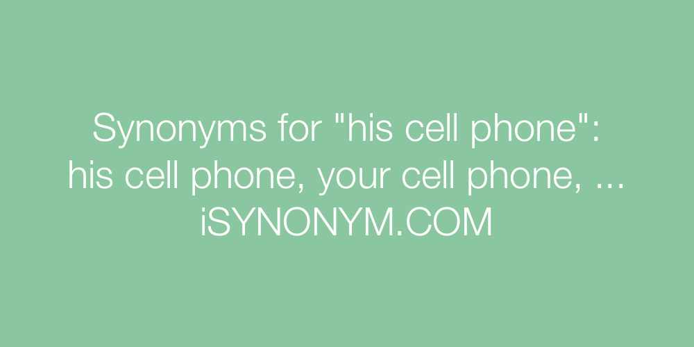 Synonyms his cell phone