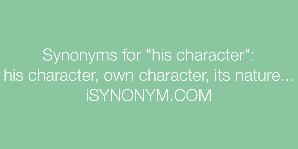 Synonyms his character