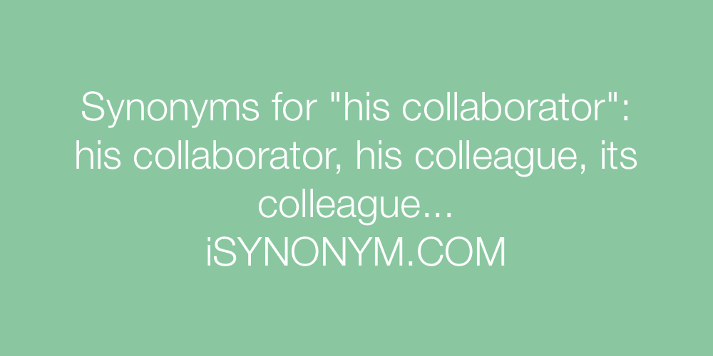 Synonyms his collaborator