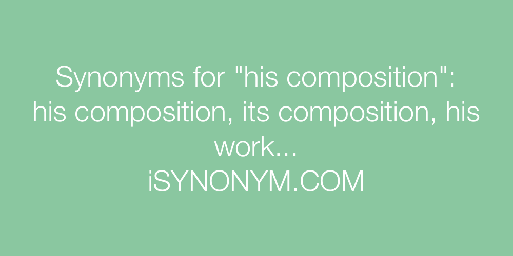 Synonyms his composition