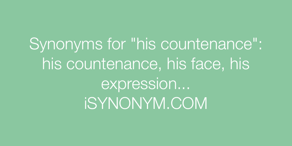 Synonyms his countenance