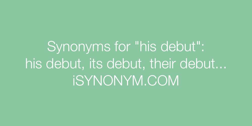 Synonyms his debut