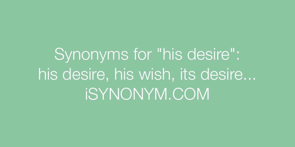 Synonyms his desire