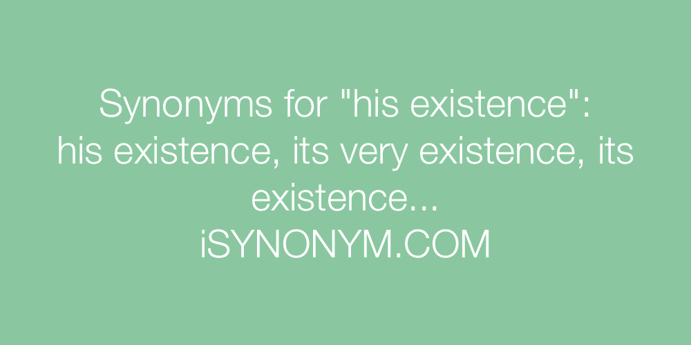 Synonyms his existence