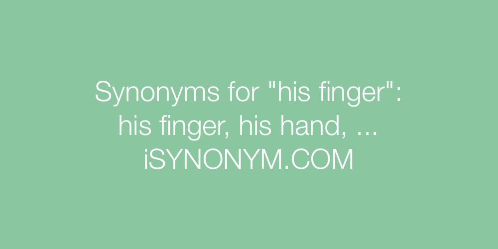 Synonyms his finger