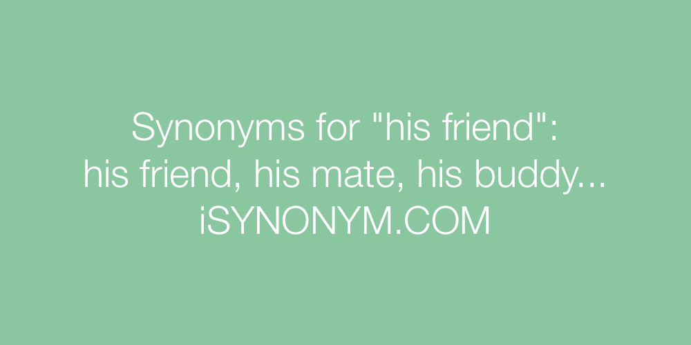 Synonyms his friend