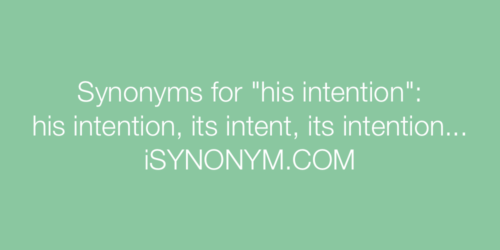 Synonyms his intention