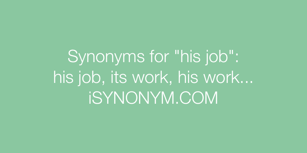 Synonyms his job