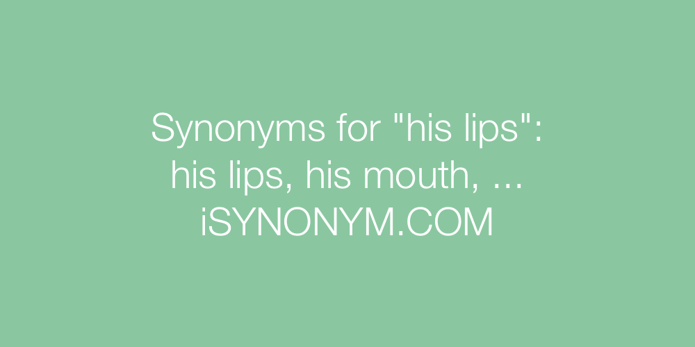 Synonyms his lips