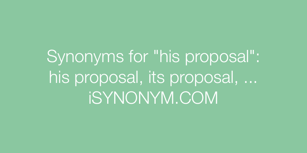 Synonyms his proposal