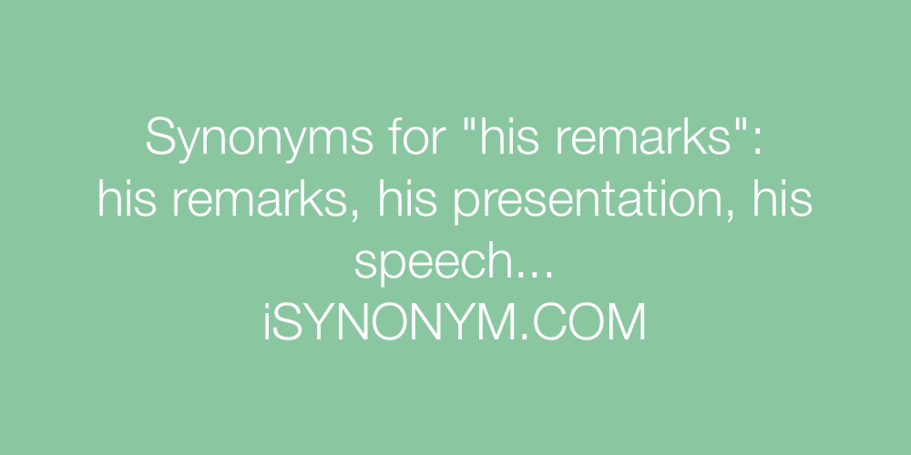 Synonyms his remarks