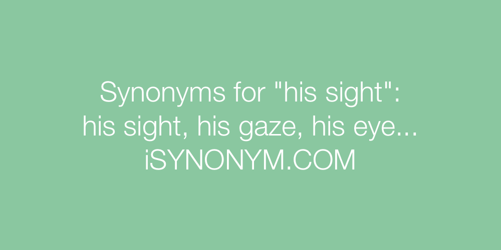 Synonyms his sight