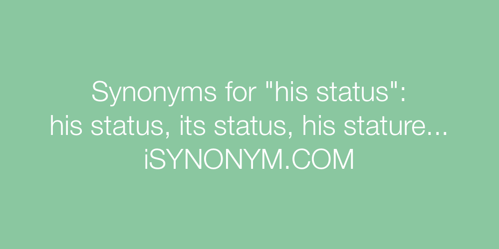 Synonyms his status