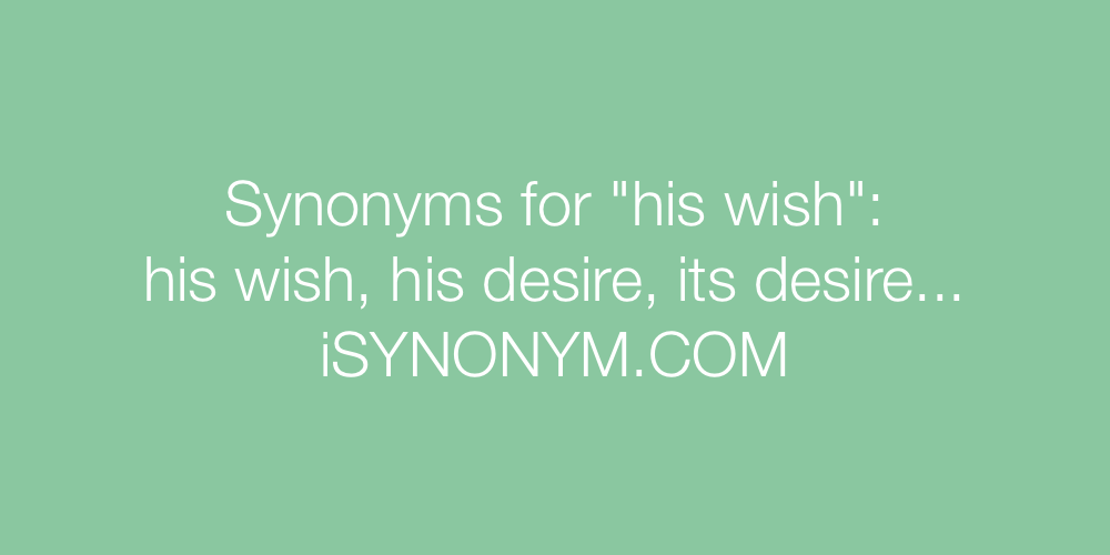 Synonyms his wish