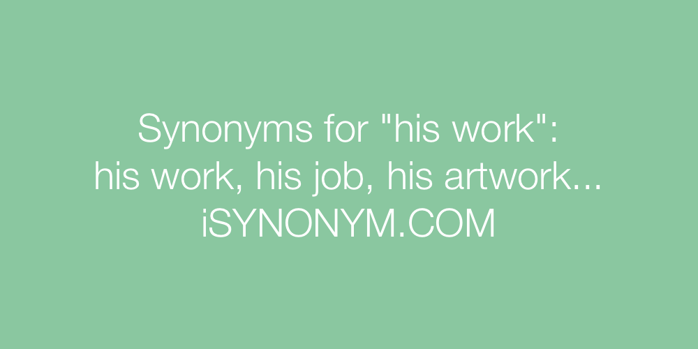 Synonyms his work