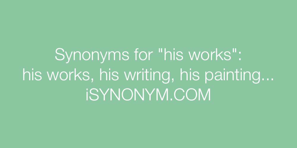 Synonyms his works