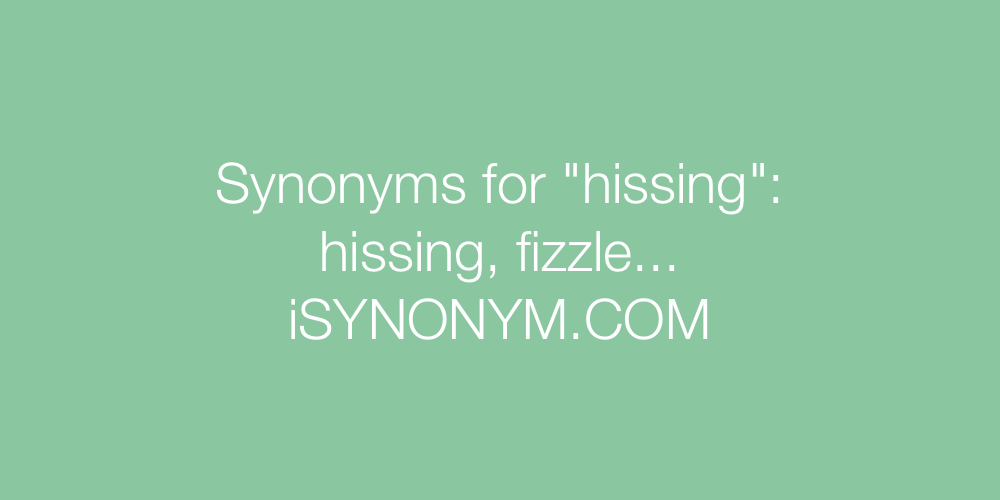 Synonyms hissing