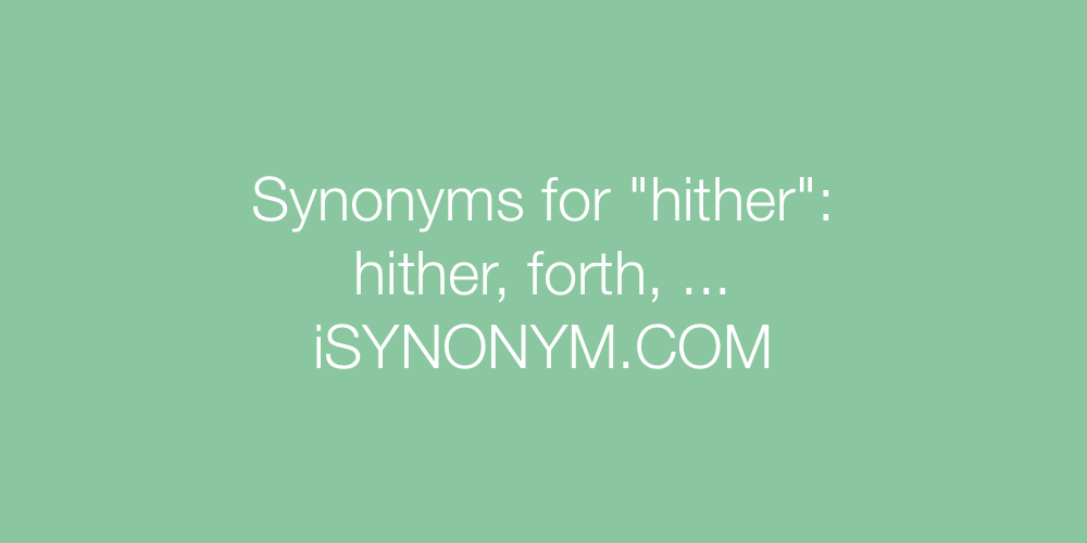 Synonyms hither