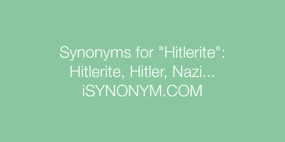 Synonyms Hitlerite