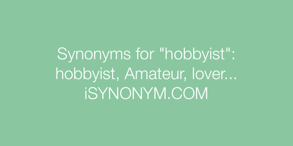 Synonyms hobbyist