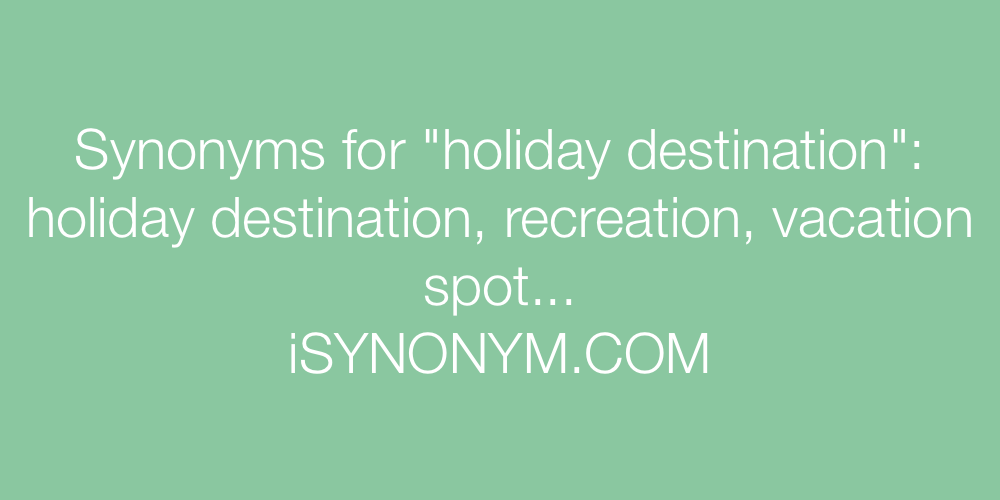 Synonyms holiday destination