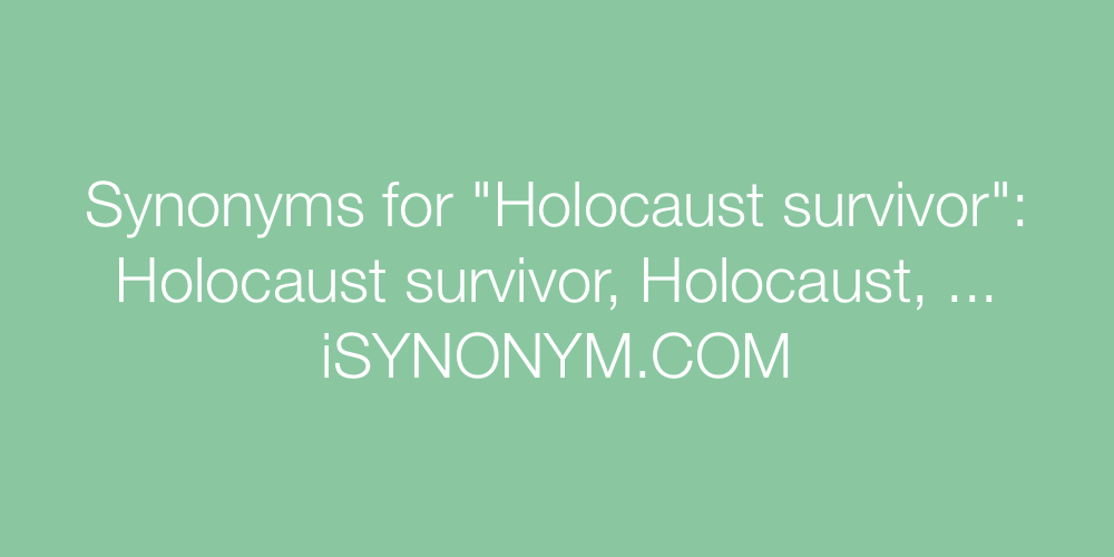 Synonyms Holocaust survivor
