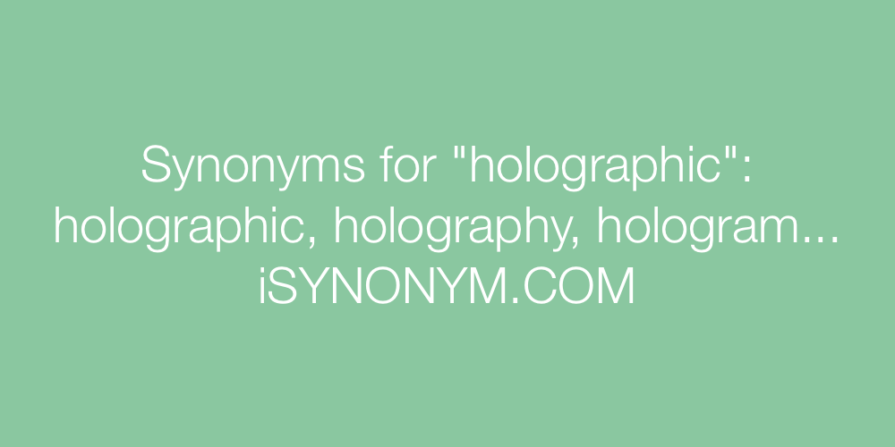 Synonyms holographic