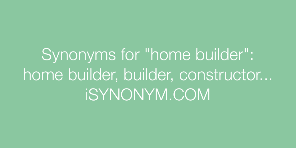 Synonyms home builder