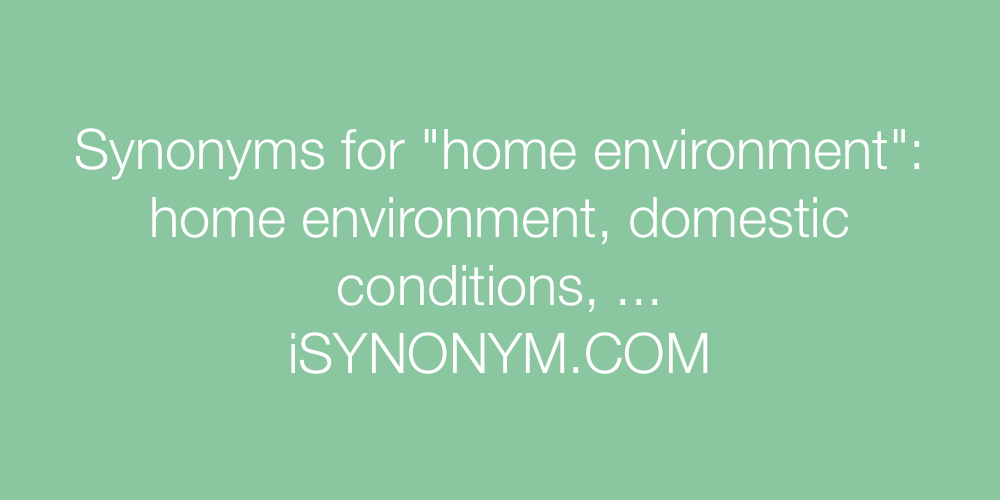 synonyms-for-home-environment-home-environment-synonyms-isynonym-com