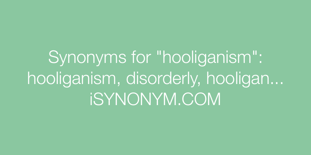 Synonyms hooliganism