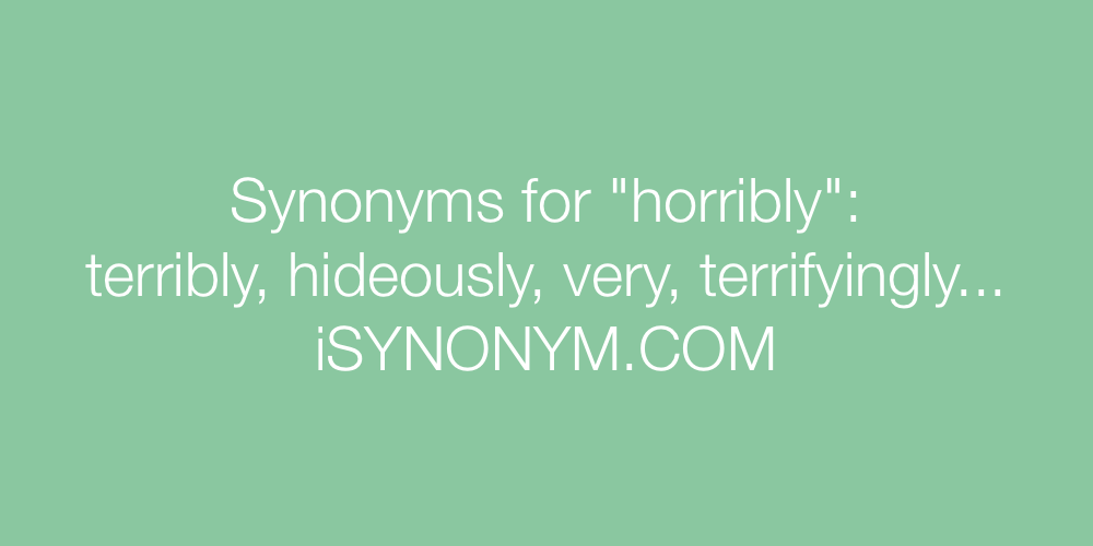 Synonyms horribly