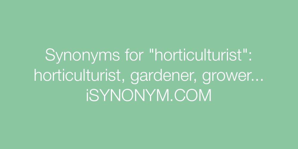 Synonyms horticulturist