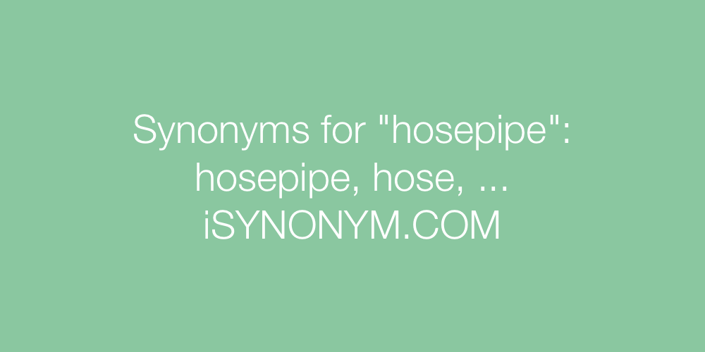 Synonyms hosepipe